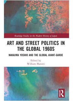 Art and Street Politics in the Global 1960s: Yoshio Nakajima and the Global Avant-Garde 