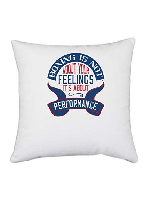 UDNAG UDNAG White Polyester Boxing Boxing is not About Your Feelings Its About Performance Pillow Cover 16 Inch X 16 Inch 