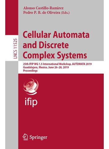 Cellular Automata and Discrete Complex Systems: 25th IFIP WG 1.5 International Workshop, AUTOMATA 2019, Guadalajara, Mexico, June 26-28, 2019, Proceedings - pzsku/ZFA48DD8FD389D4AC132BZ/45/1749025265/5cb1b740-3b5a-4999-a7fa-76a29dd2a2c4