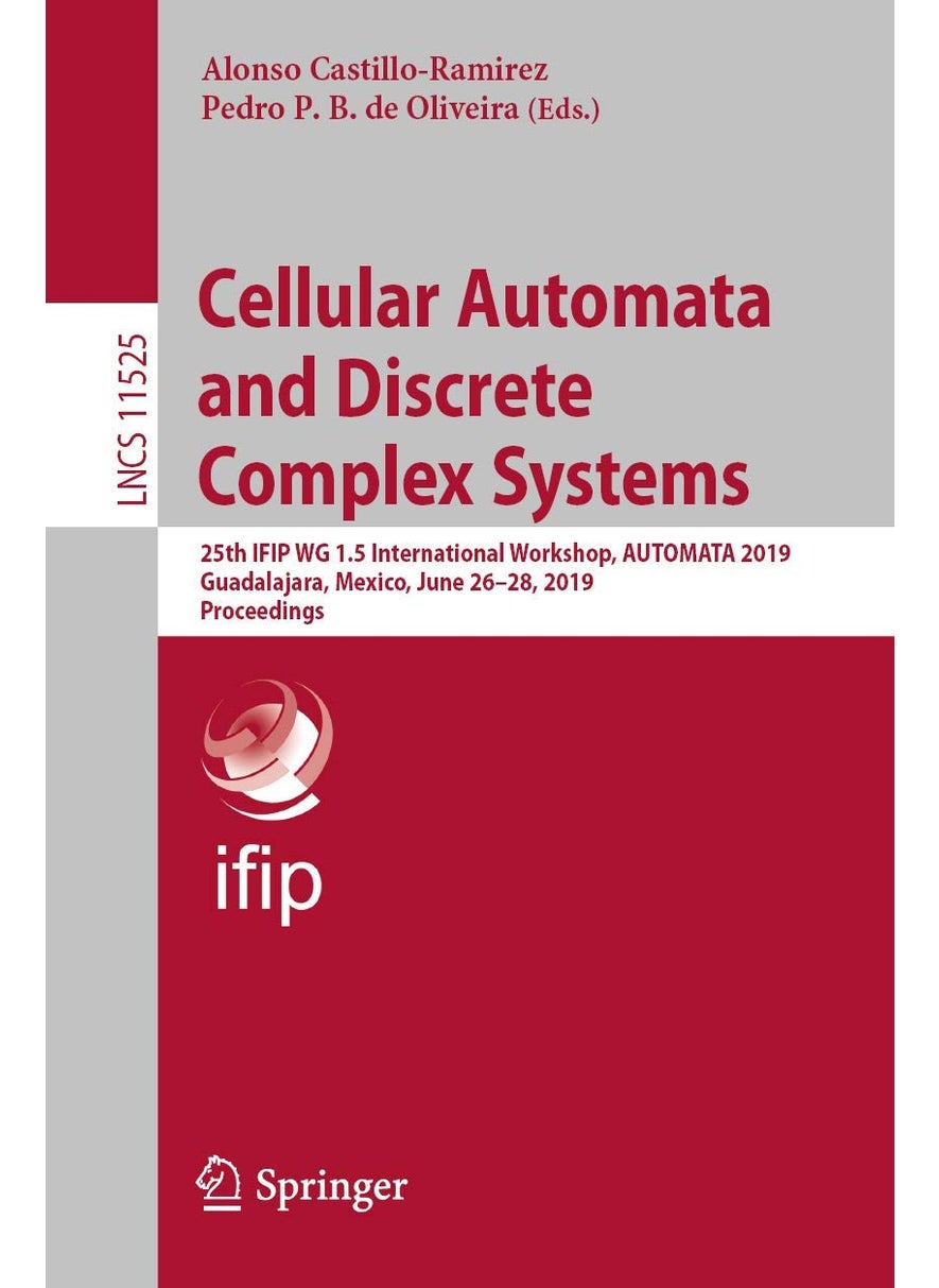 Cellular Automata and Discrete Complex Systems: 25th IFIP WG 1.5 International Workshop, AUTOMATA 2019, Guadalajara, Mexico, June 26-28, 2019, Proceedings 