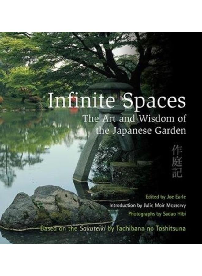 Infinite Spaces : The Art and Wisdom of the Japanese Garden