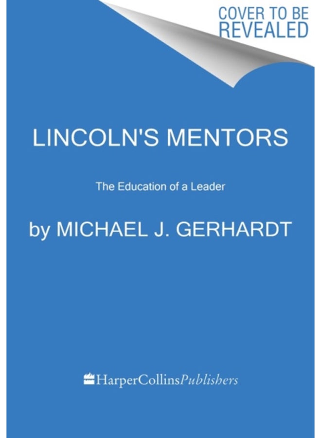 Lincoln's Mentors : The Education of a Leader 