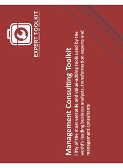 The Management Consulting Toolkit: Fifty of the Most Versatile and Value-Adding Tools Used by the World's Leading Business Analysts, Transformation Experts and Management Consultants.  - Image 2