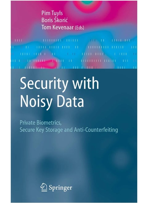 Security with Noisy Data: On Private Biometrics, Secure Key Storage and Anti-Counterfeiting