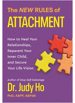 The New Rules of Attachment: How to Heal Your Relationships, Reparent Your Inner Child, and Secure Your Life Vision 