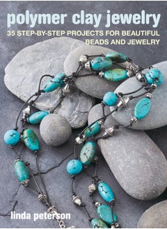 Polymer Clay Jewelry : 35 Step-by-Step Projects for Beautiful Beads and Jewelry 