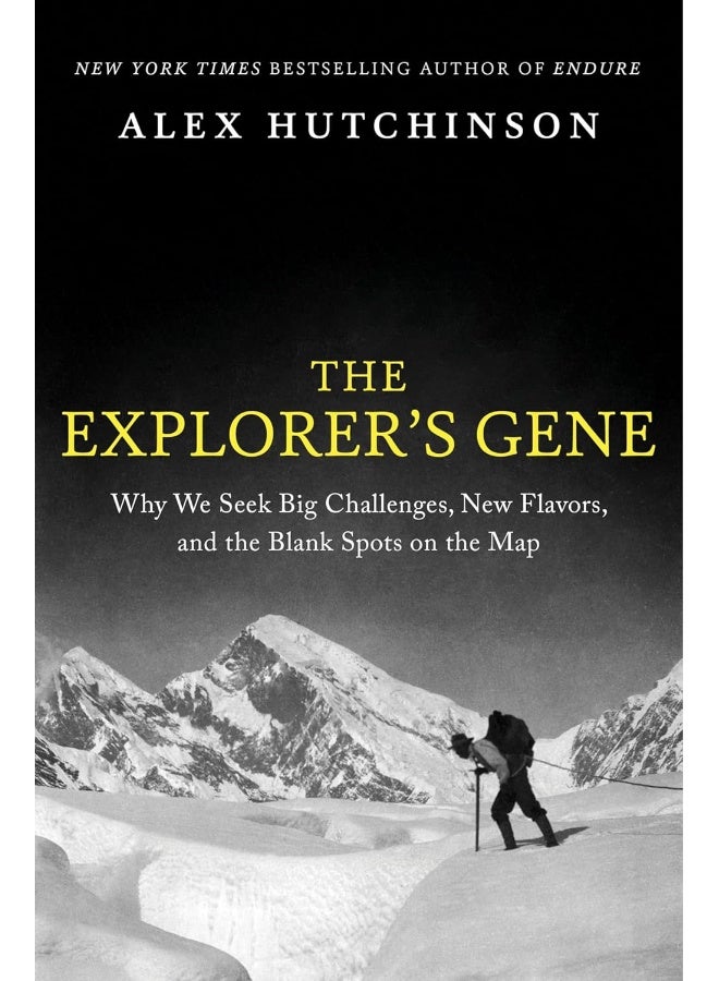 The Explorer's Gene: Why We Seek Big Challenges, New Flavors, and the Blank Spots on the Map