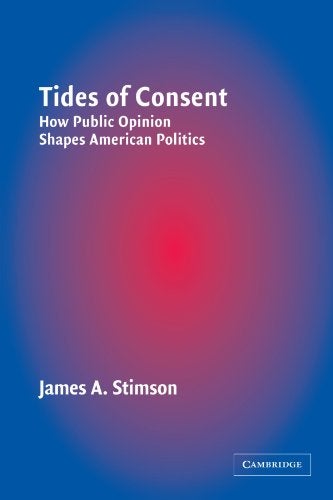 Tides Of Consent How Public Opinion Shapes American Politics 