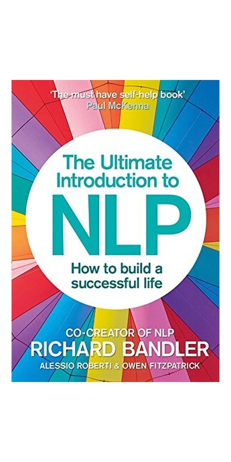 The Ultimate Introduction to NLP: How to build a successful life | Authored by Richard Bandler, Alessio Roberti, Owen Fitzpatrick | Paperback | Published by imusti