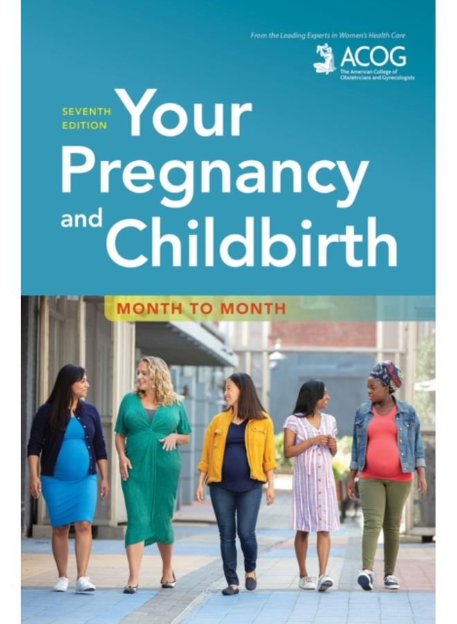 Your Pregnancy and Childbirth : Month to Month