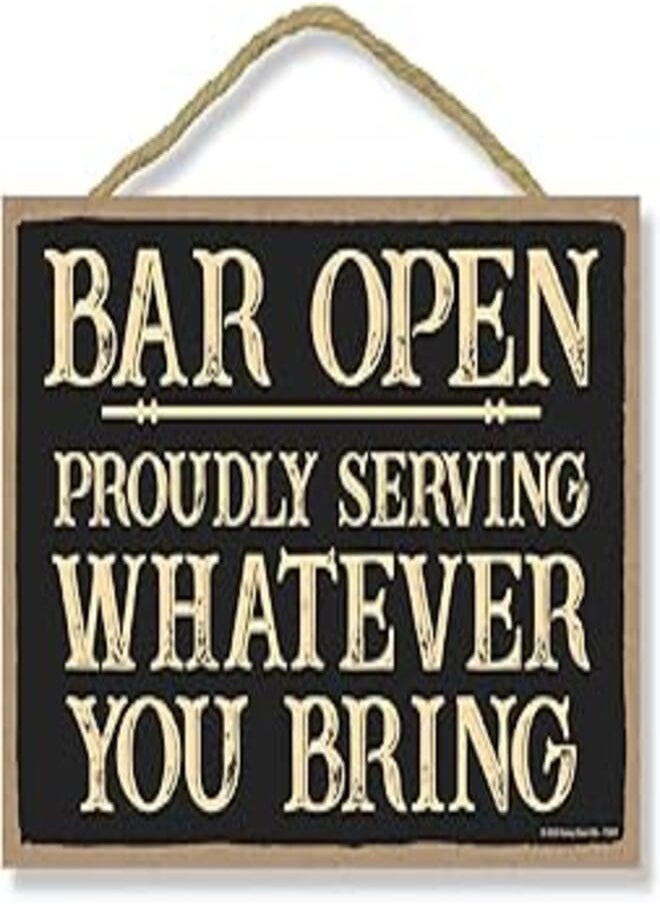 Honey Dew Gifts Honey Dew Gifts Bar Decor, Bar Open Proudly Serving Whatever You Bring, 7 inch by 10.5 inch Hanging Wall Decor, Decorative Wood Sign, Bar Cafe Diner Kitchen Garage Man Cave Pub Pool Grill Decorations 