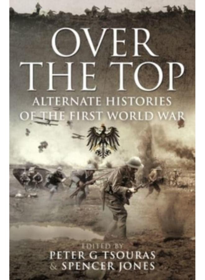 Over the Top : Alternate Histories of the First World War 