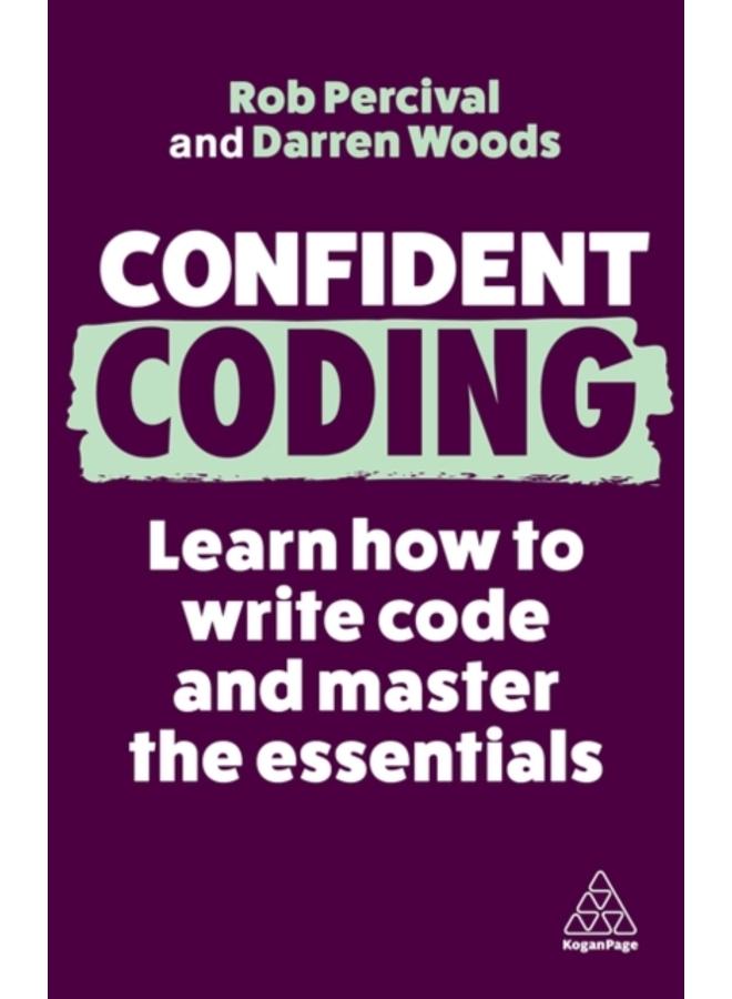 Confident Coding : Learn How to Code and Master the Essentials 