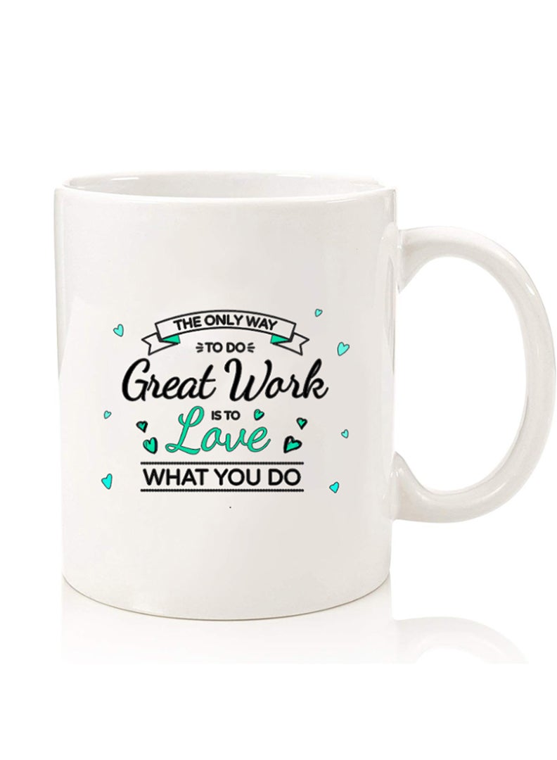 Theodor Premium Quality Two Sided Printed Coffee Mug Tea Cup For Home Office, Kids Men Women Love what you do - Image 1
