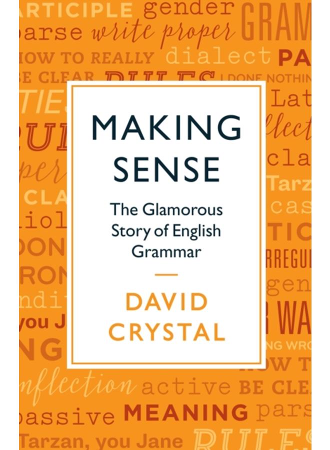 Making Sense : The Glamorous Story of English Grammar