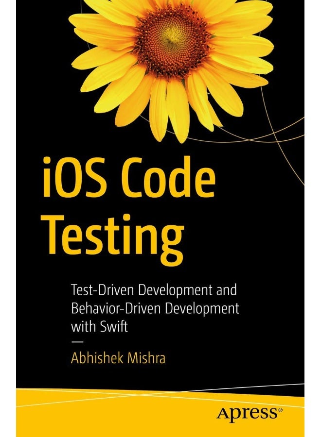 Apress iOS Code Testing: Test-Driven Development and Behavior-Driven Development with Swift