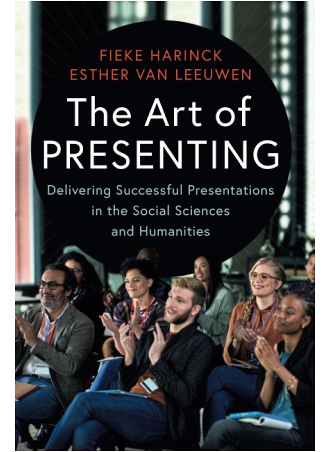 The Art of Presenting: Delivering Successful Presentations in the Social Sciences and Humanities  - Image 2