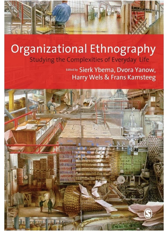 Organizational Ethnography: Studying the Complexity of Everyday Life 
