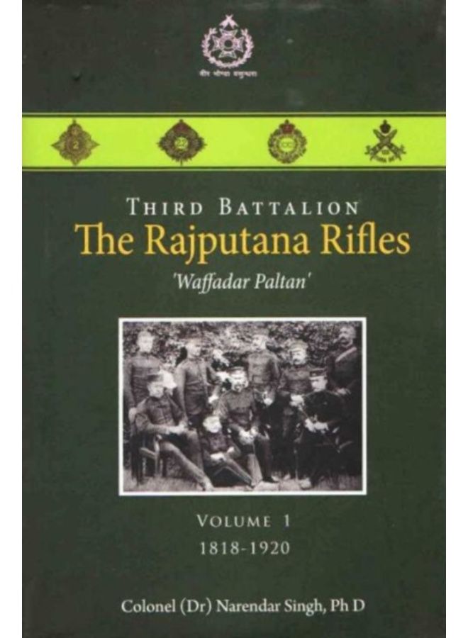Third Battalion The Rajputana Rifles `Waffadar Paltan' : Volume 1, 1818-1920 - Hardback 