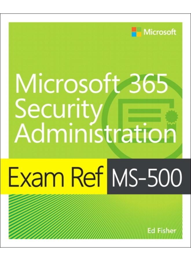 Exam Ref MS-500 Microsoft 365 Security Administration 