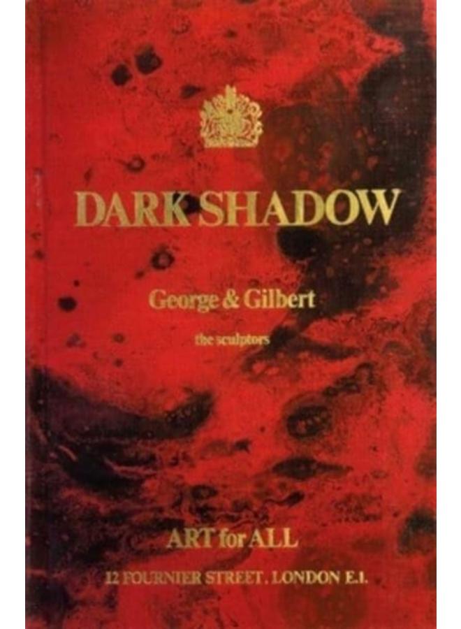 Gilbert & George: Dark Shadow : the sculptors 