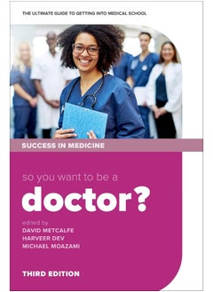 So you want to be a Doctor?: The ultimate guide to getting into medical school 