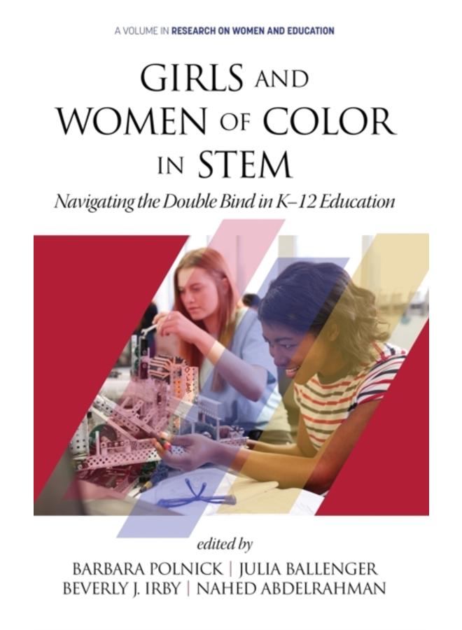 Girls and Women of Color In STEM : Navigating the Double Bind in K-12 Education 
