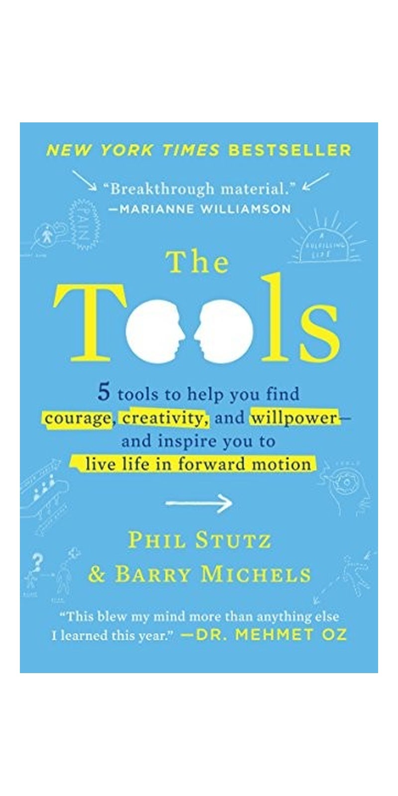 The Tools: 5 Tools to Help You Find Courage, Creativity, and Willpower--and Inspire You to Live Life in Forward Motion