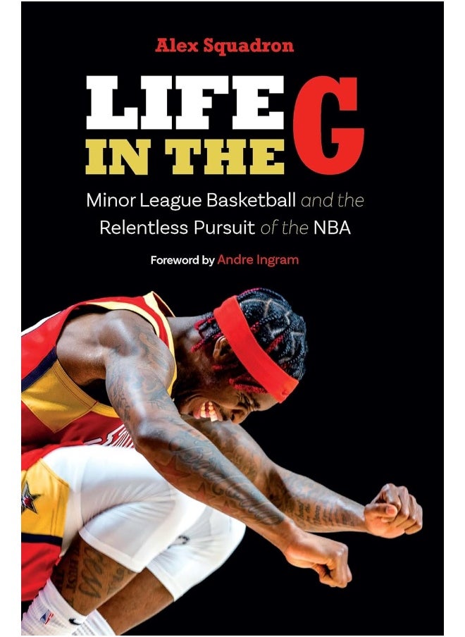 Life in the G: Minor League Basketball and the Relentless Pursuit of the NBA 