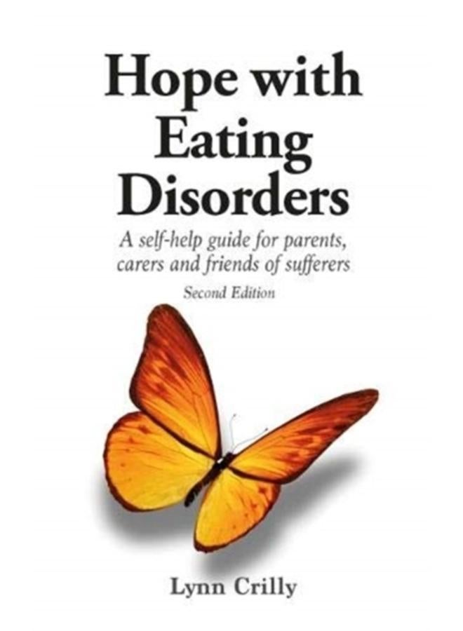 Hope with Eating Disorders Second Edition : A self-help guide for parents, carers and friends of sufferers