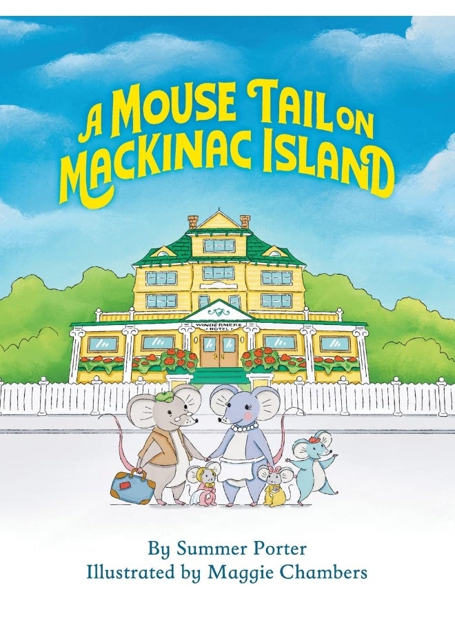 A Mouse Tail on Mackinac Island - Book 1: A Mouse Family's Island Adventure In Northern Michigan
