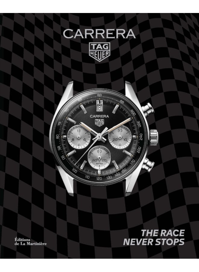 TAG Heuer Carrera The Race Never Stops - Hardback