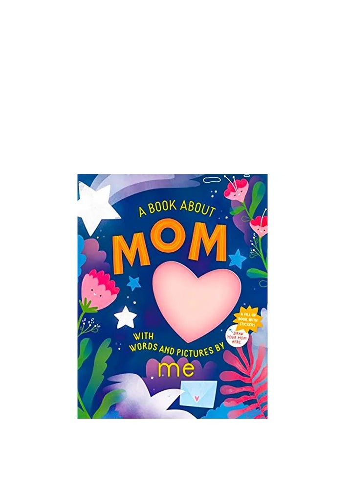 A Book About Mom - Creative Children's Book with Words and Pictures by Kids | Heartwarming Keepsake for Young Artists | Perfect Gift for Mother's Day 