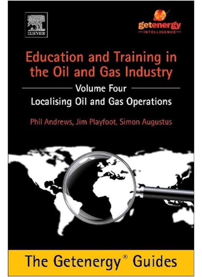 Education and Training for the Oil and Gas Industry: Localising Oil and Gas Operations 