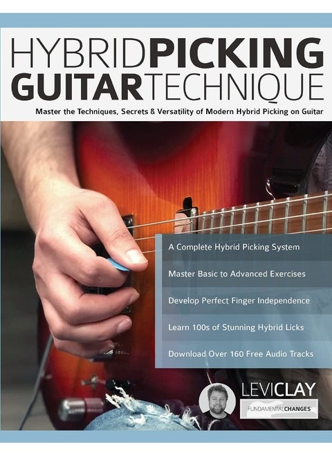 Hybrid Picking Guitar Technique: Master the Techniques, Secrets & Versatility of Modern Hybrid Picking on Guitar