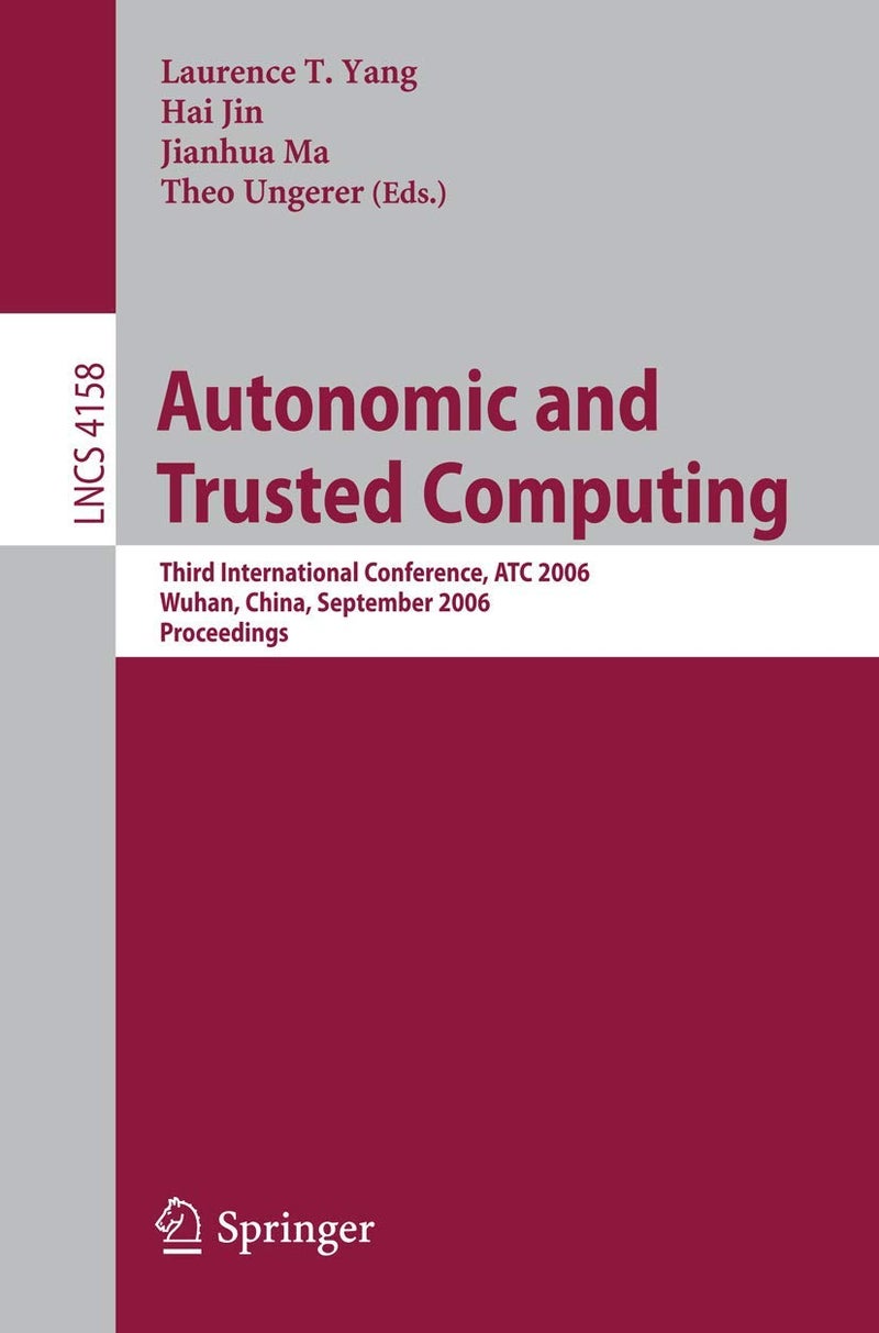 Autonomic and Trusted Computing: Third International Conference, ATC 2006, Wuhan, China, September 3-6, 2006 