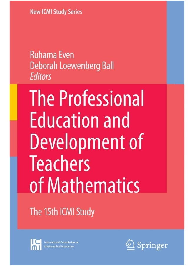 The Professional Education and Development of Teachers of Mathematics: The 15th ICMI Study 