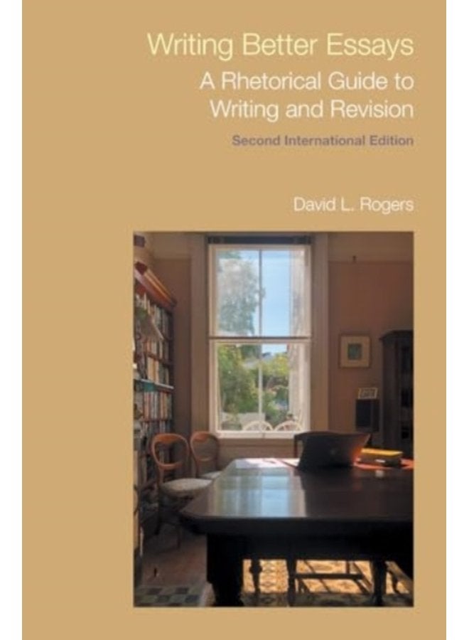 Writing Better Essays A Rhetorical Guide to Writing and Revision - Hardback