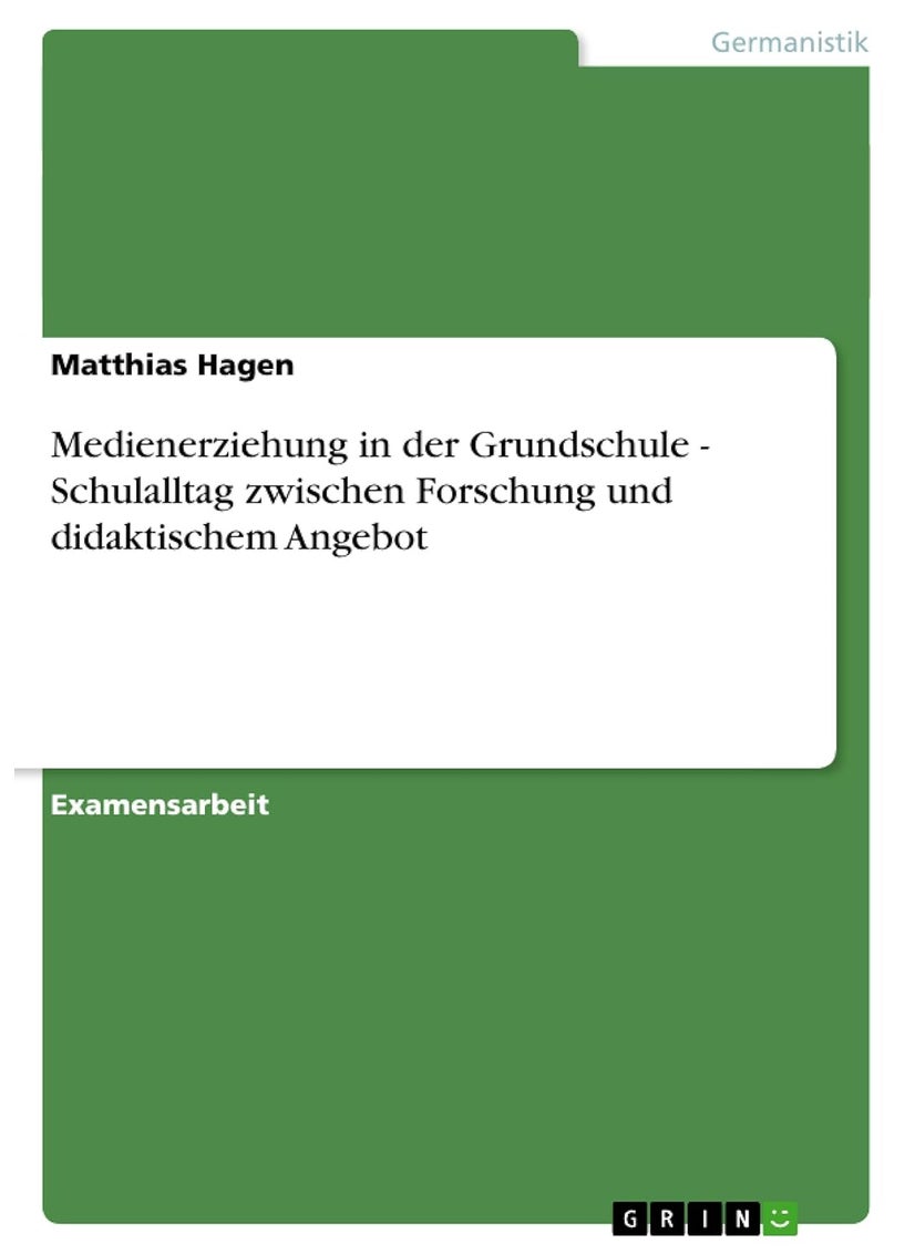 Medienerziehung in der Grundschule - Schulalltag zwischen Forschung und didaktischem Angebot 