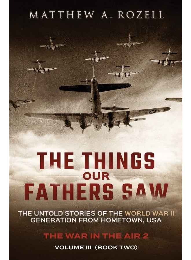 Parlux The Things Our Fathers Saw - Vol. 3, The War In The Air Book Two: The Untold Stories of the World War II Generation from Hometown, USA  - Image 1