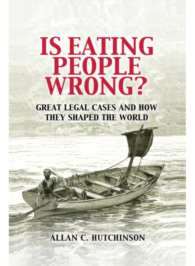 Is Eating People Wrong? : Great Legal Cases and How they Shaped the World 