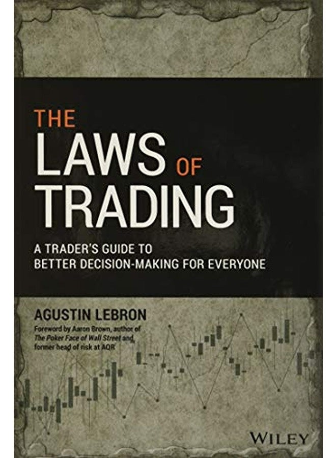 The Laws of Trading - A Trader's Guide to Better Decision-Making for Everyone