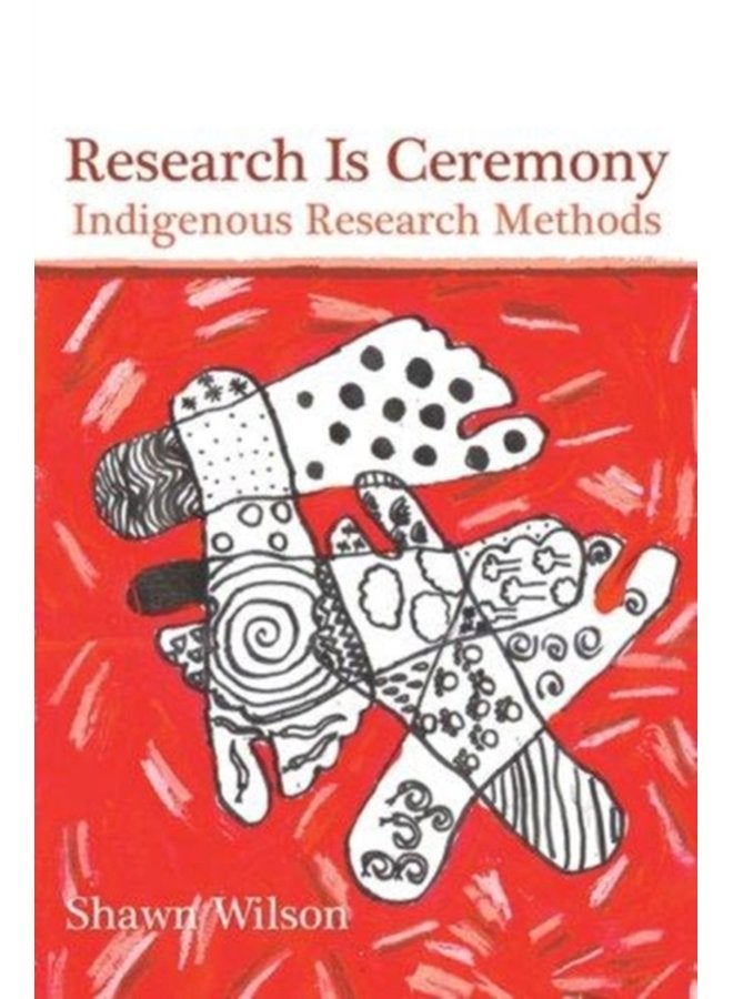 Research Is Ceremony Indigenous Research Methods - Paperback