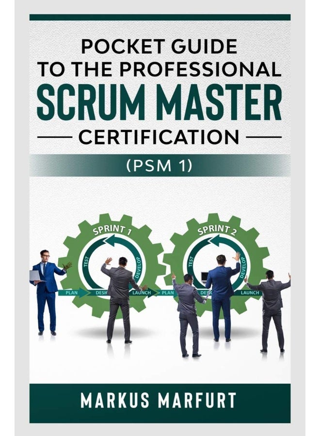 Pocket guide to the Professional Scrum Master Certification (PSM 1) 