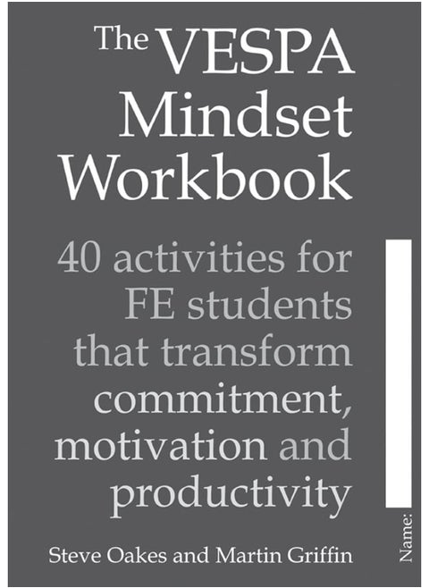 The VESPA Mindset Workbook: 40 activities for FE students that transform commitment, motivation and productivity