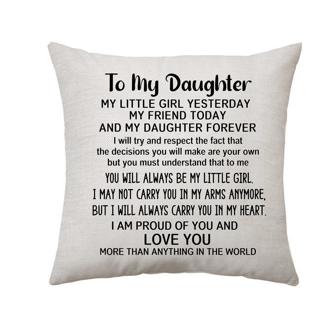 MY LITTLE GIRL YESTERDAY MY FRIENDS TODAY MY DAUGHTER FOREVER MOM DADS GIFT 18X18 IN PILLOW CASE