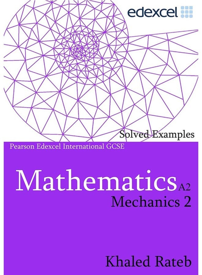 Hard Copy_IG – Edexcel Math A.2 M2 Solved Examples- M2 Solutions Mr.Khaled Rateb