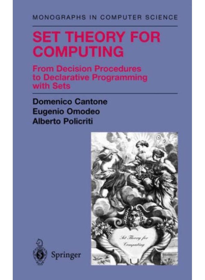 Set Theory for Computing: From Decision Procedures to Declarative Programming with Sets (Monographs in Computer Science) 