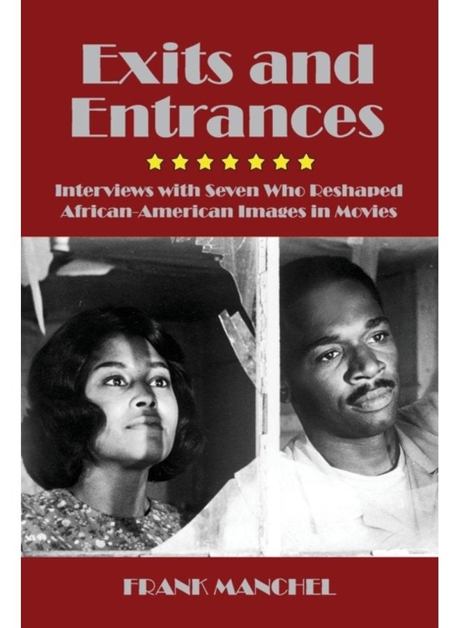 Exits and Entrances Interviews with Seven Who Reshaped African American Images in Movies - Paperback
