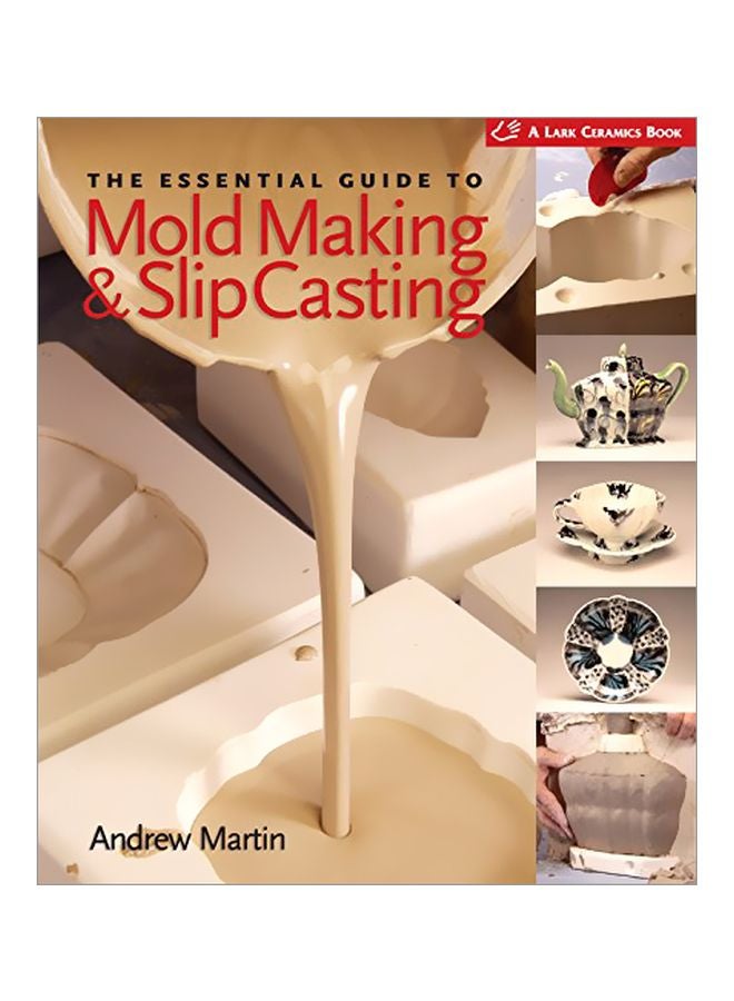 The Essential Guide To Mold Making And Slip Casting